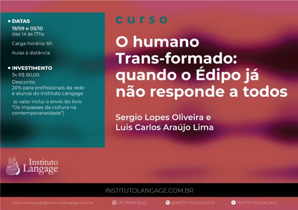 Curso: O Humano trans(formado): quando o Édipo não responde a todos - mensalidade (Setembro e Outubro/2020)