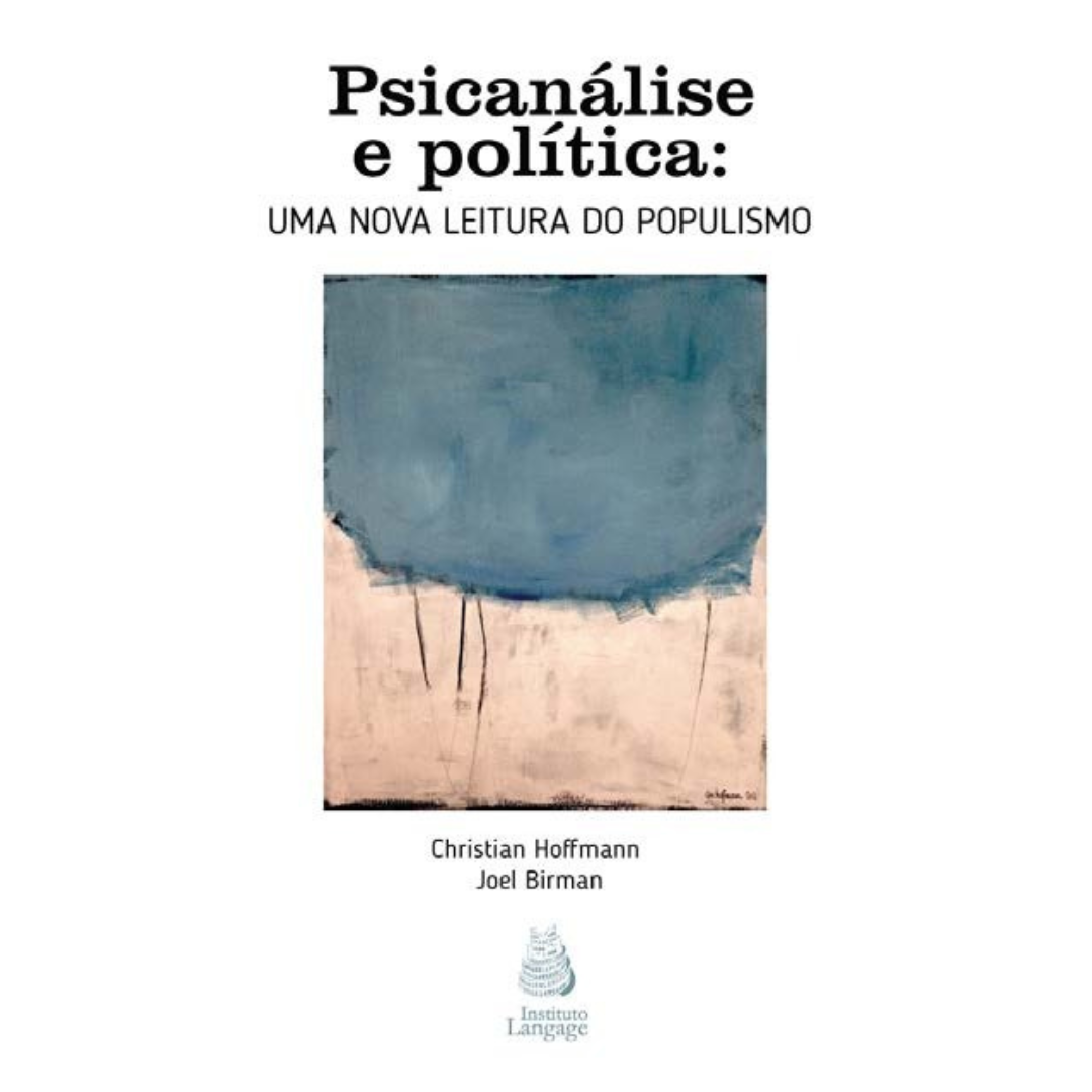 Psicanálise e Política: uma nova leitura do populismo