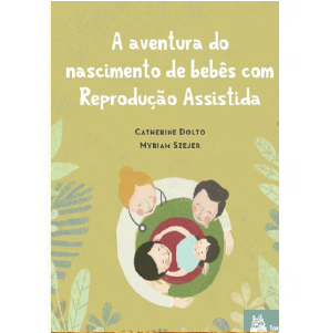 A aventura do nascimento de bebês com reprodução assistida