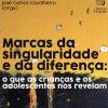Marcas da singularidade e da diferença: o que as crianças e os adolescentes nos revelam - Image 2