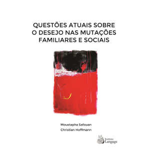 Questões atuais sobre o desejo nas mutações familiares e sociais