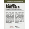 LACAN e FOUCAULT: Conjunções, Disjunções e Impasses