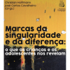 Marcas da singularidade e da diferença: o que as crianças e os adolescentes nos revelam