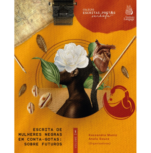 Escrita de Mulheres Negras em Conta Gotas: sobre futuros - VOLUME 1