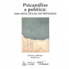 Psicanálise e Política: uma nova leitura do populismo