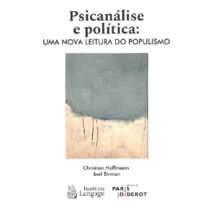 Psicanálise e Política: uma nova leitura do populismo