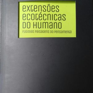 Extensões ecotécnicas do Humano: fugidias paisagens do pensamento