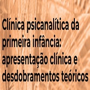 Curso Clínica Psicanalítica da Primeira Infância - Valor Total (Abril/22)