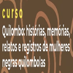 Curso Quilombo: histórias, memórias, relatos e registros de mulheres negras quilombolas - Mensalidade (Setembro/21)