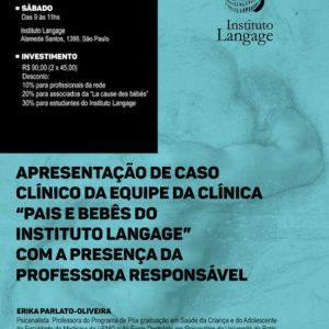 Apresentação de Caso Clínico da Equipe da Clínica "Pais e Bebês do Instituto Langage" (São Paulo - Outubro/2019)