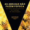 As abelhas não fazem fofoca: Estudos Psicanalíticos no Campo da Educação - Image 2