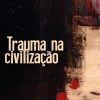 Trauma na Civilização - Image 2