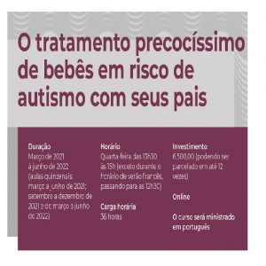 Curso O Tratamento Precocíssimo de bebês com risco de autismo e seus pais (Março/21) - Valor total
