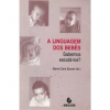 A Linguagem dos Bebês: sabemos escutá-los?