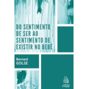 Do Sentimento de Ser ao Sentimento de Existir do Bebê