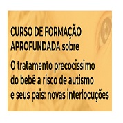 Curso de FORMAÇÃO APROFUNDADA (on-line) sobre o Tratamento Precocíssimo do bebe a risco de autismo  (Setembro/22)