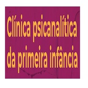 Grupo de Estudo (20) Clínica Psicanalítica na Primeira Infância - Turma quintas-feiras 12h00 - Mensalidade (2022)