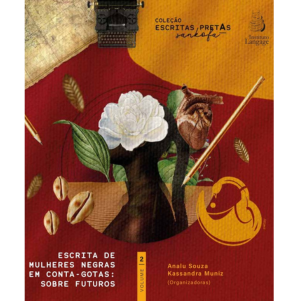 Escrita de Mulheres Negras em Conta Gotas: sobre futuros - VOLUME 2