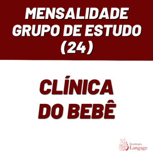 Grupo de Estudo (24) de Clínica do Bebê - Mensalidade