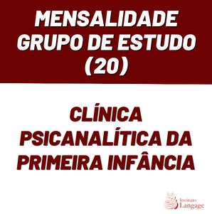 Grupo de Estudo (20) Clínica Psicanalítica na Primeira Infância - Mensalidade
