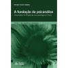 A Fundação da Psicanálise: Do neurônio à memória (Vol.I)