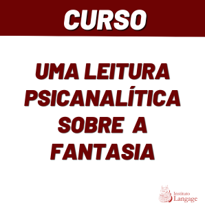 Uma leitura psicanalítica sobre a fantasia