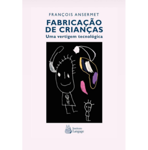 Fabricação de Crianças - Uma vertigem tecnológica