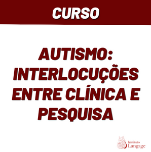 Autismo: interlocuções entre clínica e pesquisa