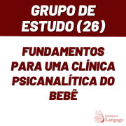 Grupo de Estudo (26) Fundamentos para uma Clínica Psicanalítica do Bebê