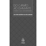Do carvão ao diamante - O bebê e suas vulnerabilidades