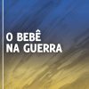 O bebê na guerra - Image 2