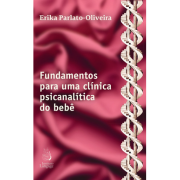 Fundamentos para uma clínica psicanalítica do bebê