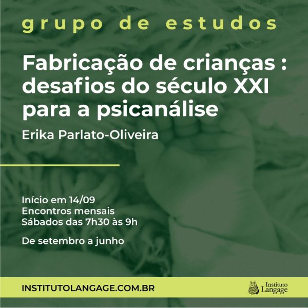 Grupo de Estudo (27) Fabricação de crianças: desafios do século XXI para a psicanálise - Image 2