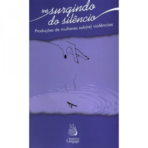(Re)surgindo do silêncio: produções de mulheres sob(re)violências