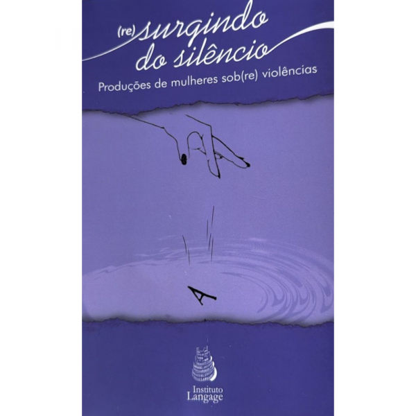(Re)surgindo do silêncio: produções de mulheres sob(re)violências