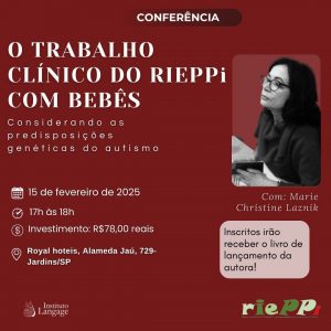 Conferência - O Trabalho Clínico do RIEPPi com Bebês: Considerando as predisposições genéticas do autismo