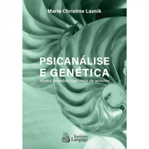 Psicanálise e Genética - clínica de bebês com risco de autismo