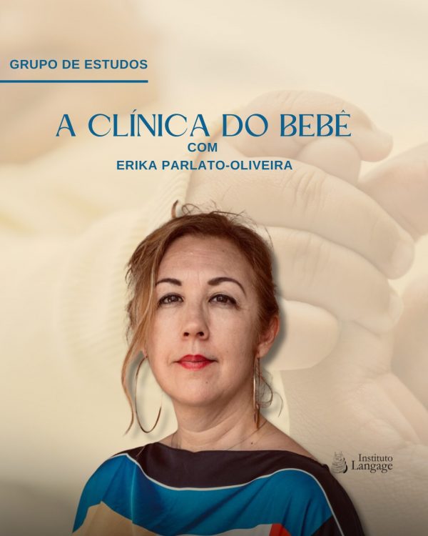 Grupo de Estudo (29) A Clínica do Bebê com Erika Parlato-Oliveira