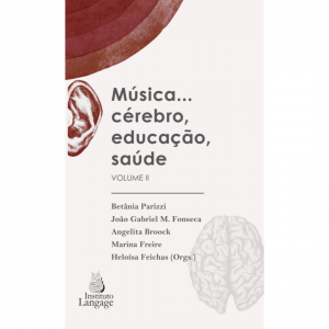 Música... Cérebro, Educação, Saúde - Volume II