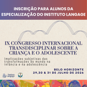 Inscrição ALUNOS DA ESPECIALIZAÇÃO DO INSTITUTO LANGAGE - IX Congresso Internacional Transdisciplinar Sobre a Criança e o Adolescente