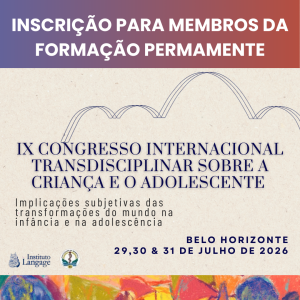 Inscrição MEMBROS DA FORMAÇÃO PERMANENTE DO INSTITUTO LANGAGE - IX Congresso Internacional Transdisciplinar Sobre a Criança e o Adolescente