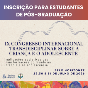 Inscrição ESTUDANTES DE PÓS-GRADUAÇÃO - IX Congresso Internacional Transdisciplinar Sobre a Criança e o Adolescente